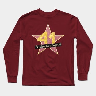 41st Birthday Gifts - 41 Years old & Already a Legend Long Sleeve T-Shirt